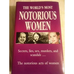 The World's Most Notorious Women by Various (Author)