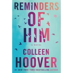 Reminders Of Him: A Novel By colleen Hoover