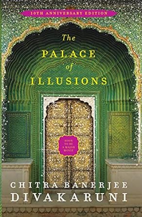 The Palace of Illusions: 15th Anniversary Edition [Paperback] Banerjee Divakaruni, Chitra Paperback  by Chitra Banerjee Divakaruni (Author)