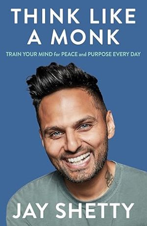 Think Like a Monk : Train your Mind for Peace and Purpose Every day Paperback  by Jay Shetty (Author)