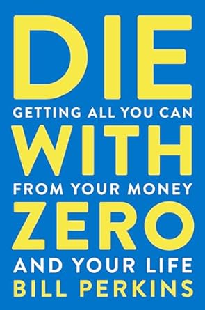 Die With Zero Paperback by Bill Perkins (Author)