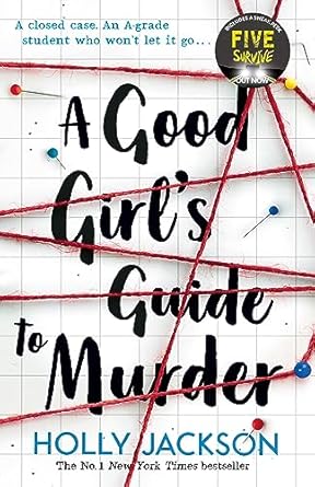 The Good Girl's Guide to Murder: Book 1 (A Good Girl?s Guide to Murder) (A Good Girl?s Guide to Murder) Paperback  by Holly Jackson (Author)
