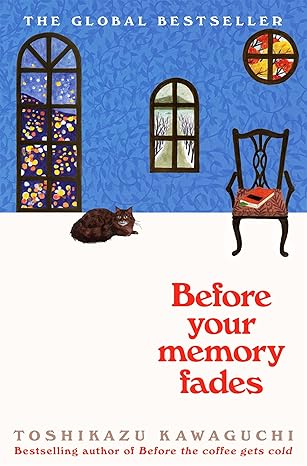 Before Your Memory Fades: The Japanese TikTok favourite that will break your heart (Before the Coffee Gets Cold Book 3) by Toshikazu Kawaguchi (Author)