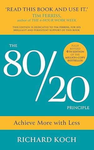 THE 80/20 PRINCIPLE: ACHIEVE MORE WITH LESS Paperback by Richard Koch (Author)