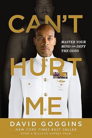 Can't Hurt Me: Master Your Mind and Defy the Odds Kindle Edition by David Goggins (Author)  Format: Kindle Edition
